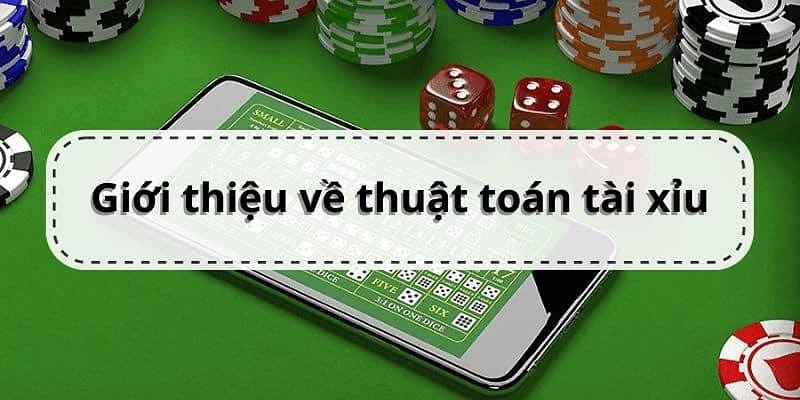 Tìm hiểu các thuật toán tài xỉu